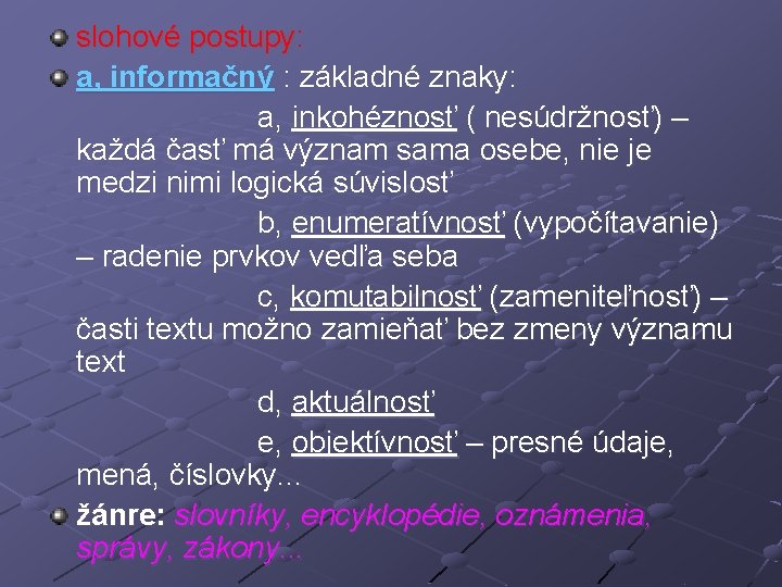 slohové postupy: a, informačný : základné znaky: a, inkohéznosť ( nesúdržnosť) – každá časť