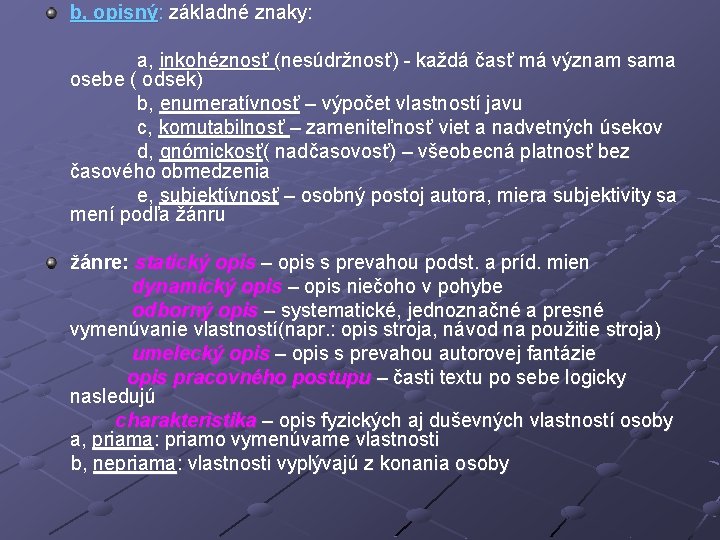 b, opisný: základné znaky: a, inkohéznosť (nesúdržnosť) - každá časť má význam sama osebe