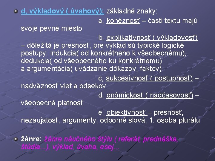 d, výkladový ( úvahový): základné znaky: a, kohéznosť – časti textu majú svoje pevné