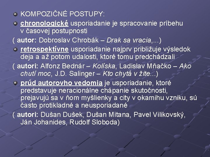 KOMPOZIČNÉ POSTUPY: chronologické usporiadanie je spracovanie príbehu v časovej postupnosti ( autor: Dobroslav Chrobák