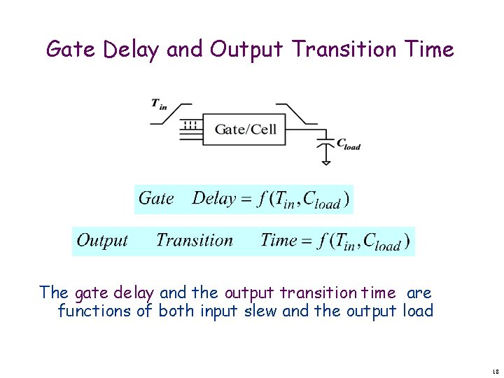 Gate Delay and Output Transition Time The gate delay and the output transition time