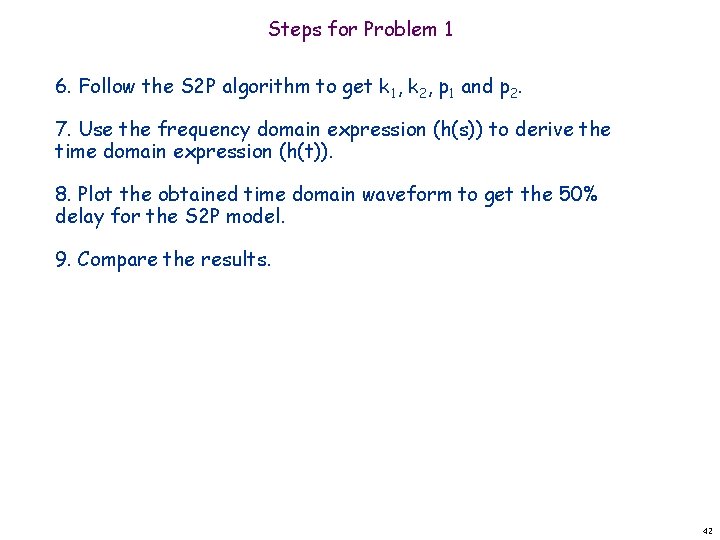 Steps for Problem 1 6. Follow the S 2 P algorithm to get k