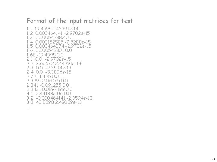 Format of the input matrices for test 1 1 19. 4595 1. 43391 e-14