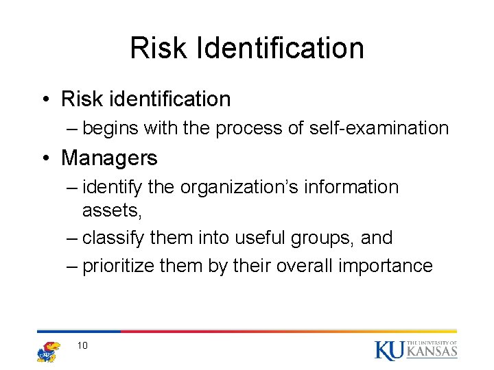 Risk Identification • Risk identification – begins with the process of self-examination • Managers