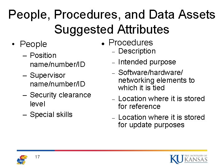 People, Procedures, and Data Assets Suggested Attributes • People – Position name/number/ID – Supervisor