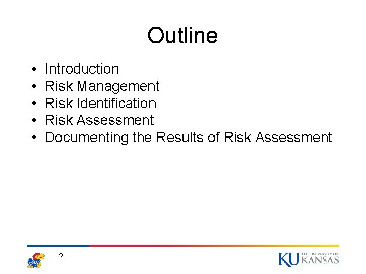 Outline • • • Introduction Risk Management Risk Identification Risk Assessment Documenting the Results