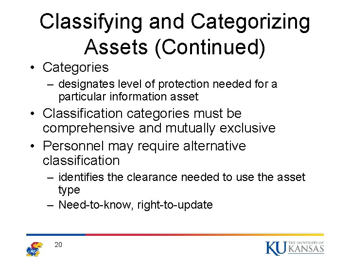 Classifying and Categorizing Assets (Continued) • Categories – designates level of protection needed for