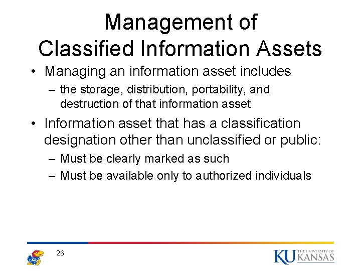 Management of Classified Information Assets • Managing an information asset includes – the storage,