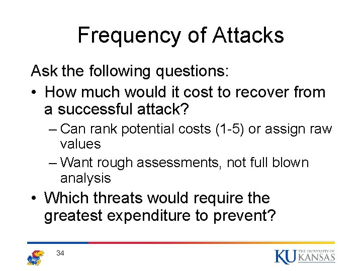 Frequency of Attacks Ask the following questions: • How much would it cost to