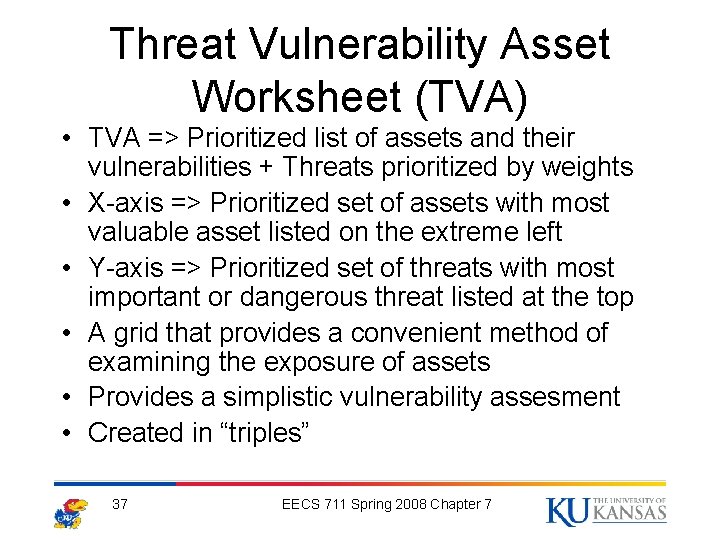 Threat Vulnerability Asset Worksheet (TVA) • TVA => Prioritized list of assets and their