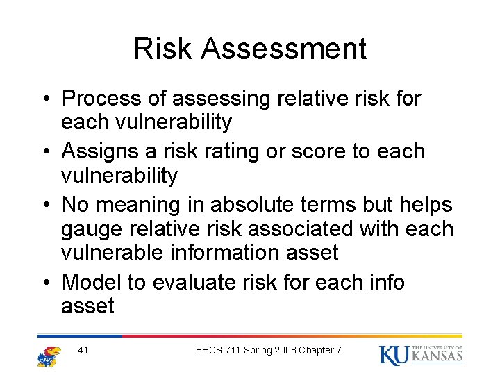 Risk Assessment • Process of assessing relative risk for each vulnerability • Assigns a