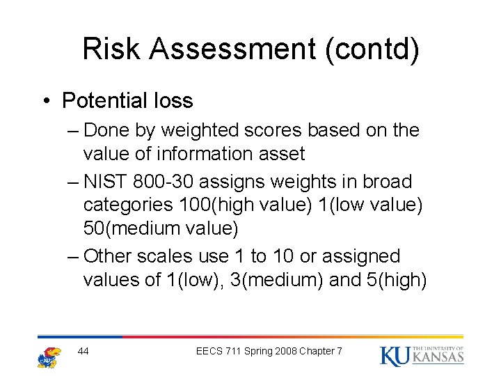 Risk Assessment (contd) • Potential loss – Done by weighted scores based on the