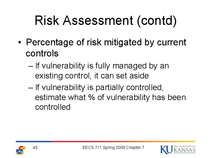 Risk Assessment (contd) • Percentage of risk mitigated by current controls – If vulnerability