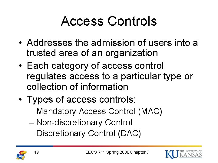 Access Controls • Addresses the admission of users into a trusted area of an