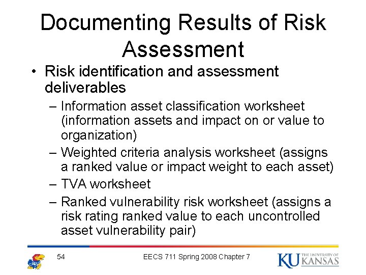 Documenting Results of Risk Assessment • Risk identification and assessment deliverables – Information asset