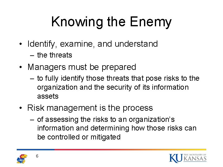 Knowing the Enemy • Identify, examine, and understand – the threats • Managers must