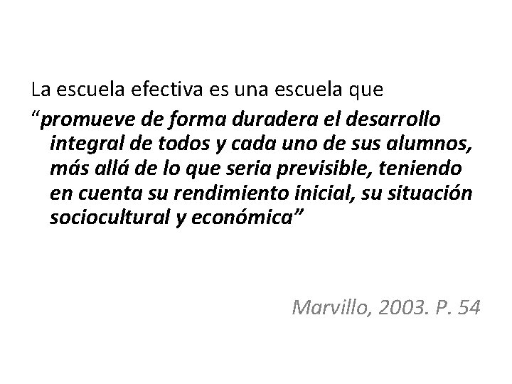 La escuela efectiva es una escuela que “promueve de forma duradera el desarrollo integral