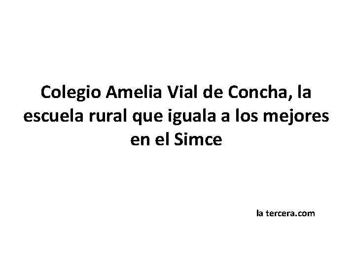 Colegio Amelia Vial de Concha, la escuela rural que iguala a los mejores en