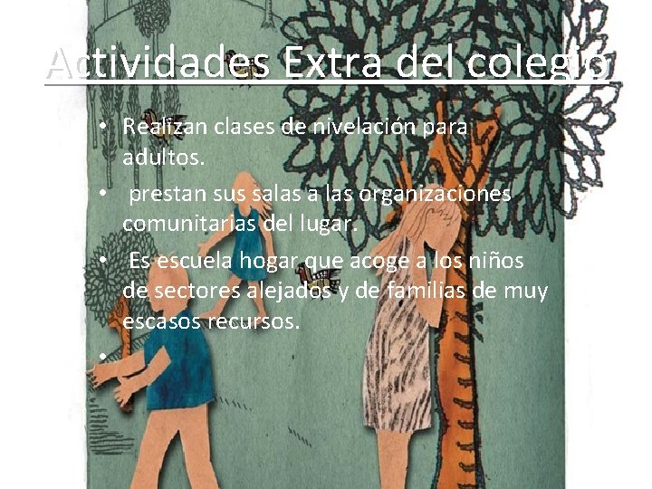 Actividades Extra del colegio • Realizan clases de nivelación para adultos. • prestan sus