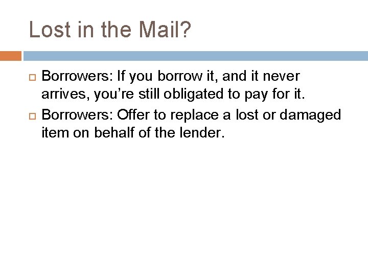 Lost in the Mail? Borrowers: If you borrow it, and it never arrives, you’re