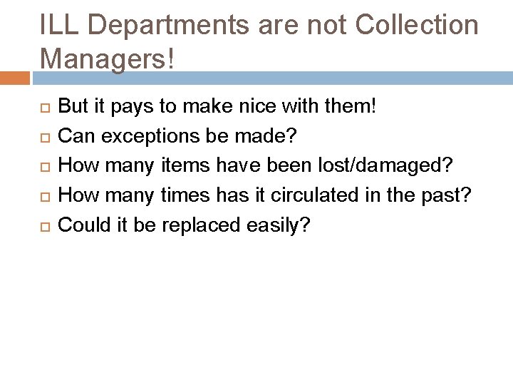 ILL Departments are not Collection Managers! But it pays to make nice with them!