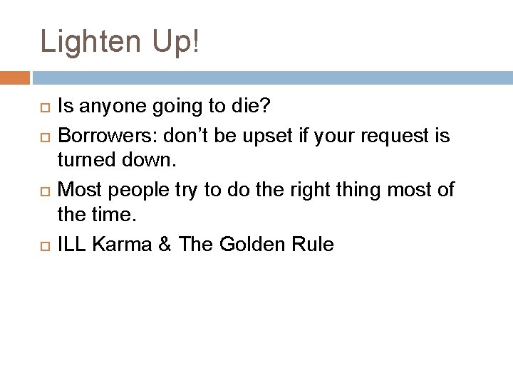 Lighten Up! Is anyone going to die? Borrowers: don’t be upset if your request