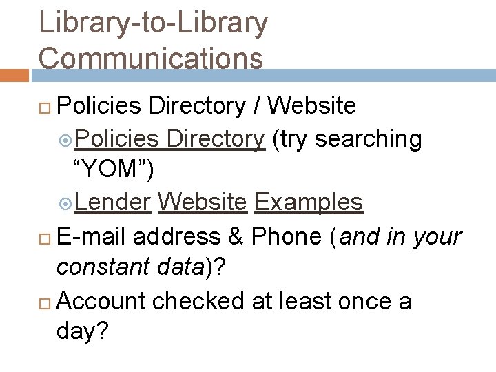 Library-to-Library Communications Policies Directory / Website Policies Directory (try searching “YOM”) Lender Website Examples
