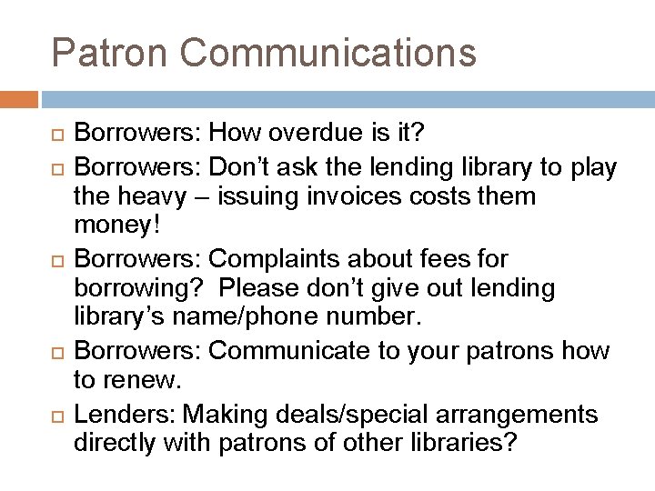 Patron Communications Borrowers: How overdue is it? Borrowers: Don’t ask the lending library to