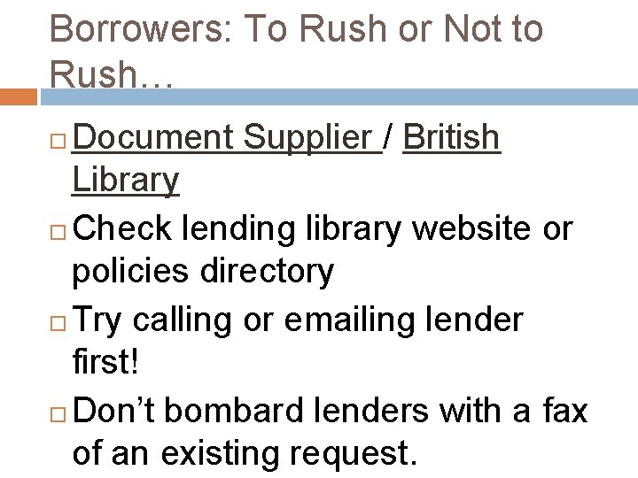 Borrowers: To Rush or Not to Rush… Document Supplier / British Library Check lending
