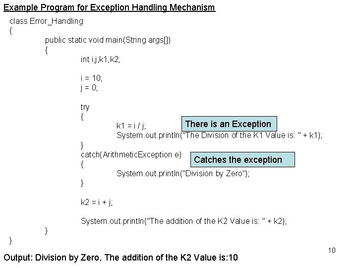 Example Program for Exception Handling Mechanism class Error_Handling { public static void main(String args[])