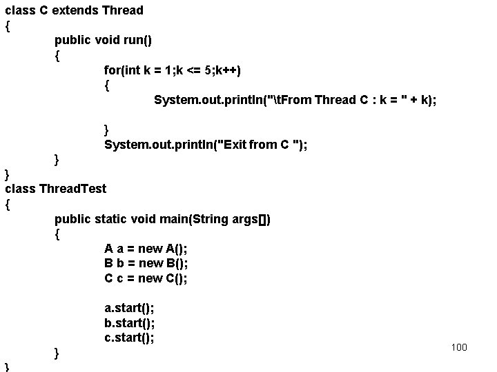 class C extends Thread { public void run() { for(int k = 1; k