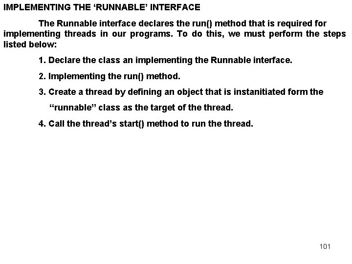 IMPLEMENTING THE ‘RUNNABLE’ INTERFACE The Runnable interface declares the run() method that is required