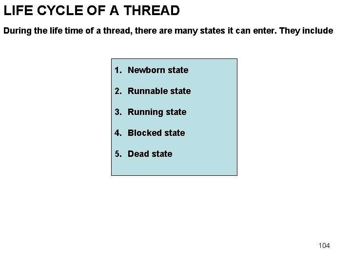 LIFE CYCLE OF A THREAD During the life time of a thread, there are