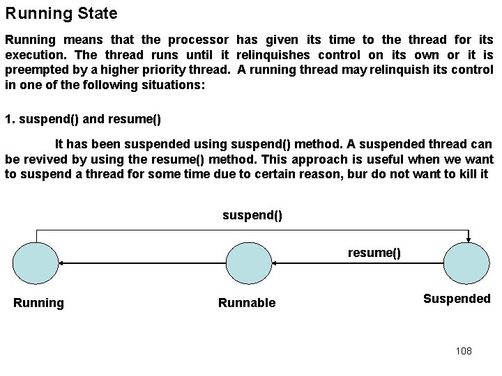 Running State Running means that the processor has given its time to the thread