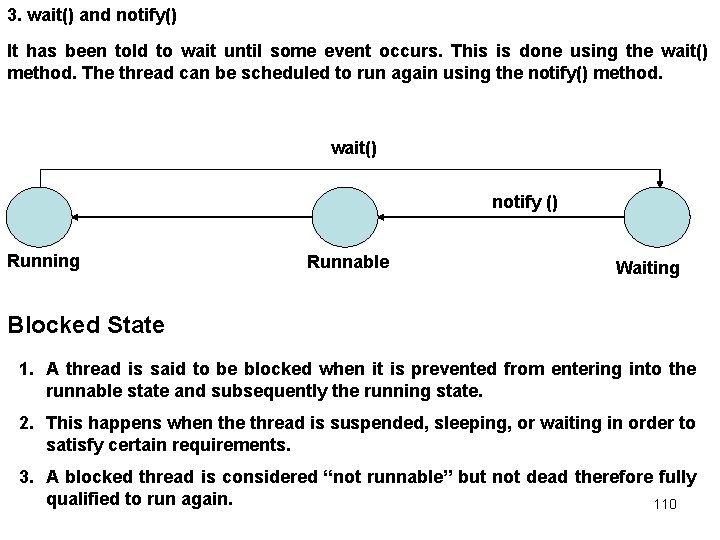 3. wait() and notify() It has been told to wait until some event occurs.