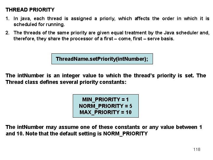 THREAD PRIORITY 1. In java, each thread is assigned a prioriy, which affects the