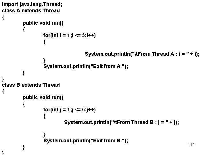 import java. lang. Thread; class A extends Thread { public void run() { for(int