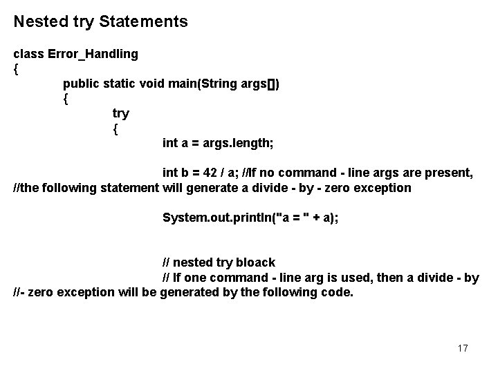 Nested try Statements class Error_Handling { public static void main(String args[]) { try {