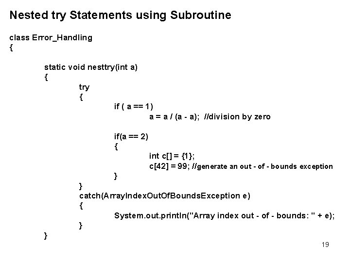 Nested try Statements using Subroutine class Error_Handling { static void nesttry(int a) { try