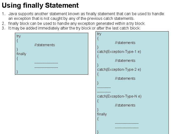 Using finally Statement 1. Java supports another statement known as finally statement that can
