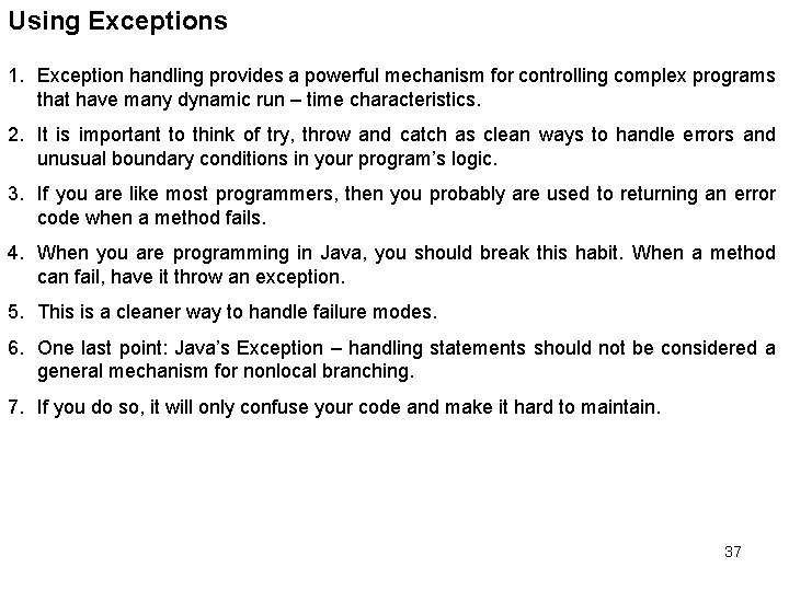 Using Exceptions 1. Exception handling provides a powerful mechanism for controlling complex programs that