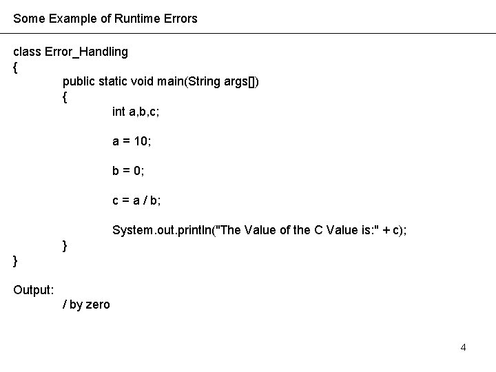 Some Example of Runtime Errors class Error_Handling { public static void main(String args[]) {