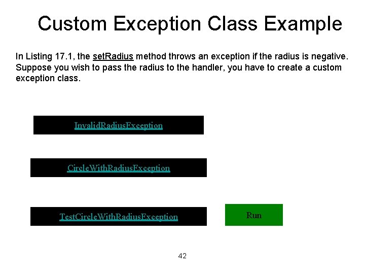 Custom Exception Class Example In Listing 17. 1, the set. Radius method throws an