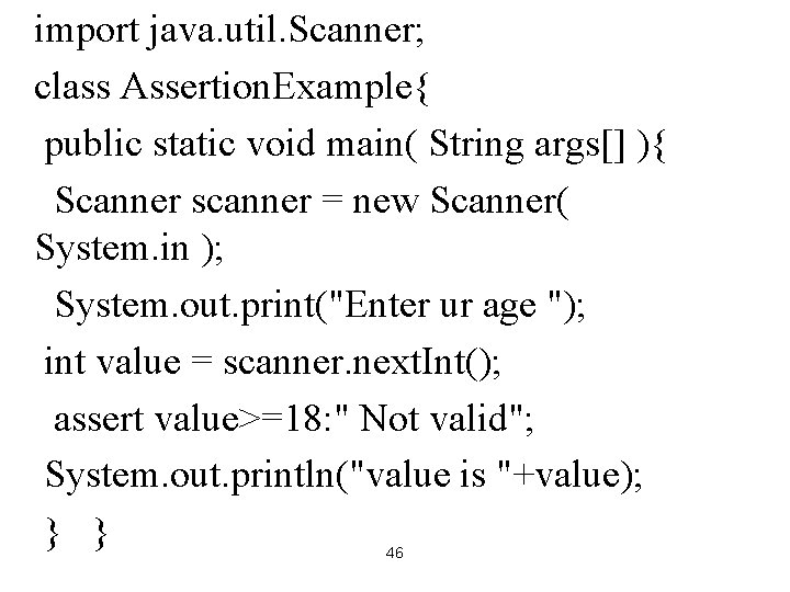 import java. util. Scanner; class Assertion. Example{ public static void main( String args[] ){