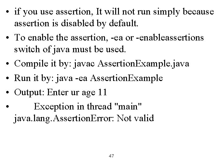  • if you use assertion, It will not run simply because assertion is