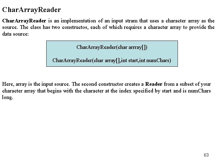 Char. Array. Reader is an implementation of an input stram that uses a character