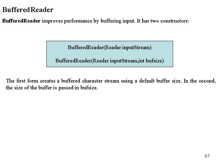 Buffered. Reader improves performance by buffering input. It has two constructors: Buffered. Reader(Reader input.