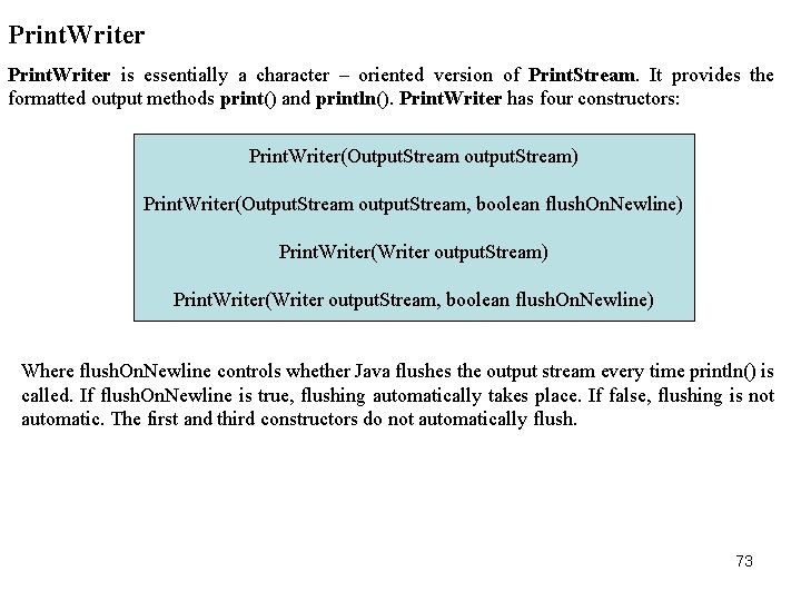 Print. Writer is essentially a character – oriented version of Print. Stream. It provides
