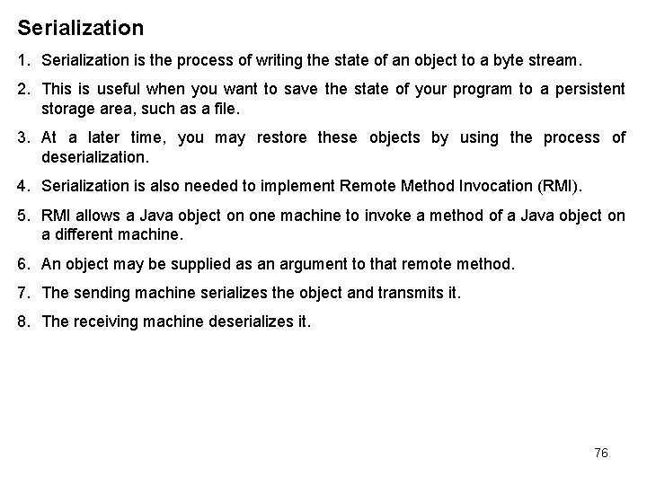Serialization 1. Serialization is the process of writing the state of an object to