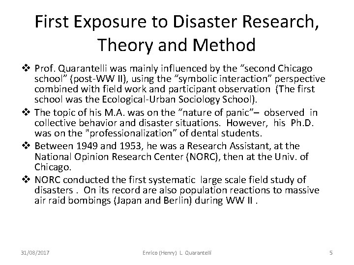 First Exposure to Disaster Research, Theory and Method v Prof. Quarantelli was mainly influenced